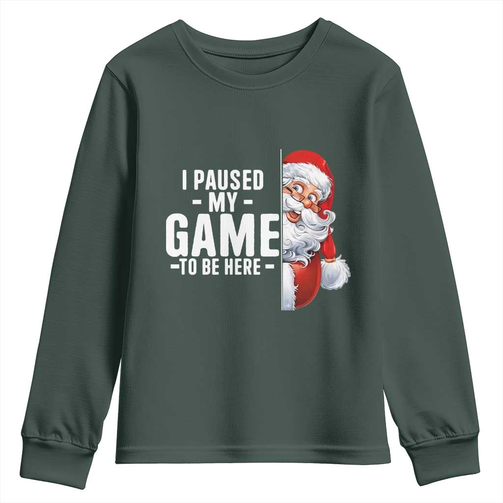 Funny Santa Gamer Christmas Youth Sweatshirt I Paused My Game To Be Here TS14 Dark Forest Green Print Your Wear