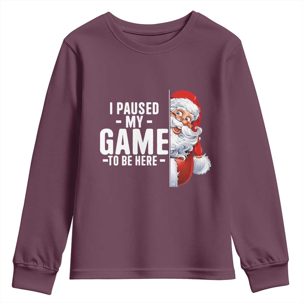 Funny Santa Gamer Christmas Youth Sweatshirt I Paused My Game To Be Here TS14 Maroon Print Your Wear
