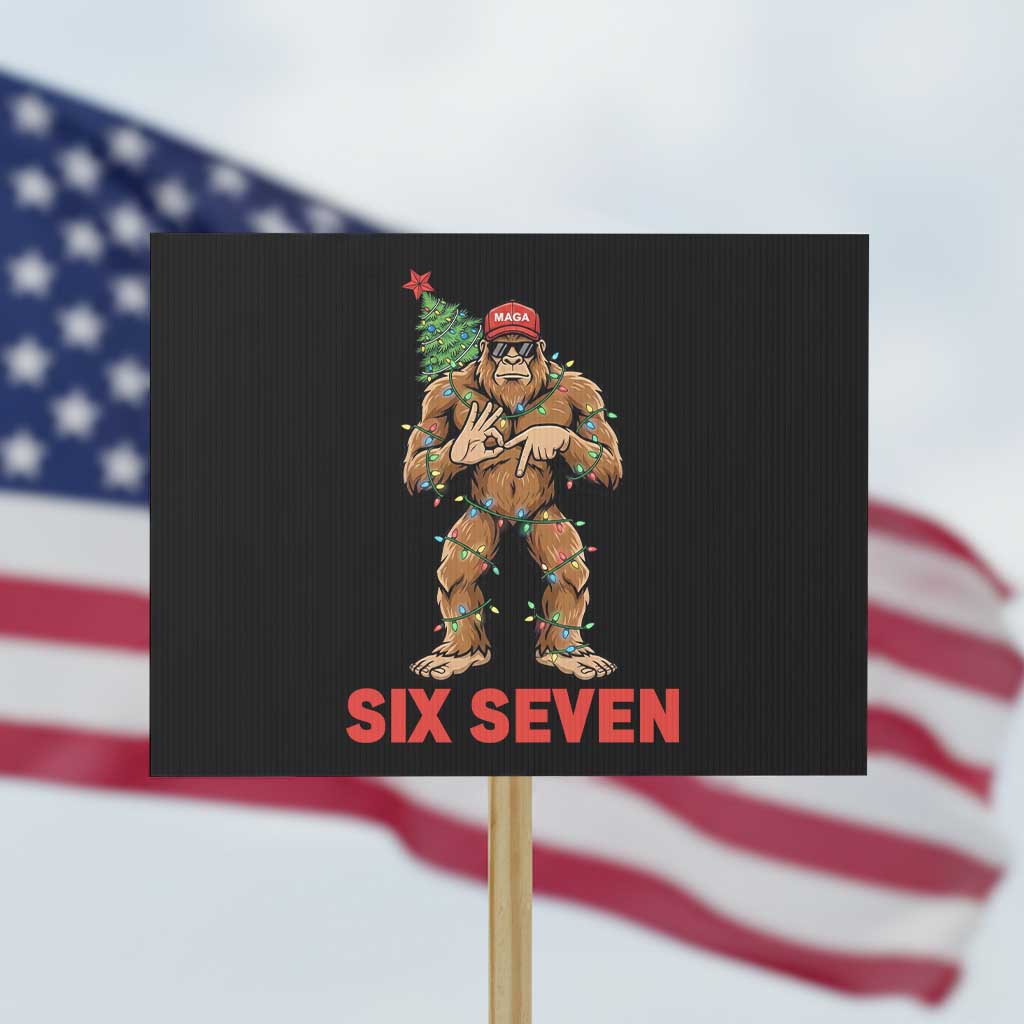 67 Six Seven Protest Sign Funny Bigfoot Trump Support Christmas TS14 Horizontal 18" × 24" Black Print Your Wear