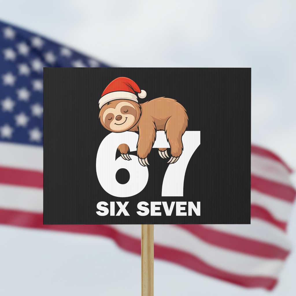 67 Six Seven Protest Sign Funny Sloth Christmas TS14 Horizontal 18" × 24" Black Print Your Wear