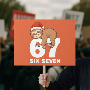 67 Six Seven Protest Sign Funny Sloth Christmas TS14 Horizontal 18" × 24" Orange Print Your Wear