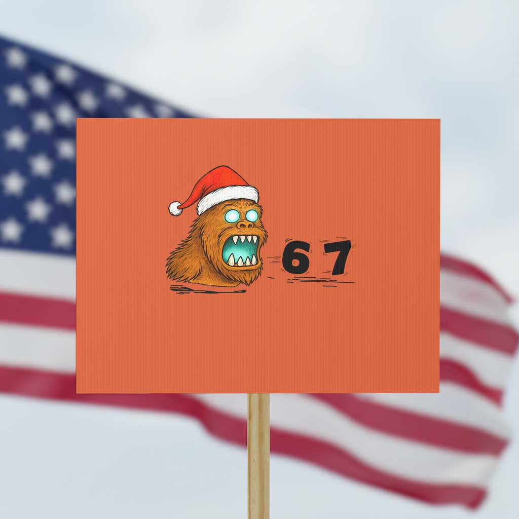 67 Six Seven Protest Sign Funny Bigfoot Christmas TS14 Horizontal 18" × 24" Orange Print Your Wear