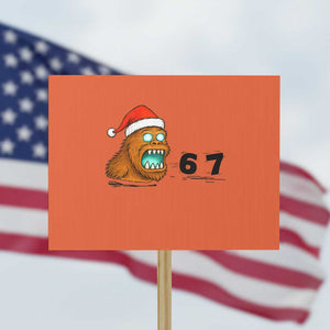 67 Six Seven Protest Sign Funny Bigfoot Christmas TS14 Horizontal 18" × 24" Orange Print Your Wear