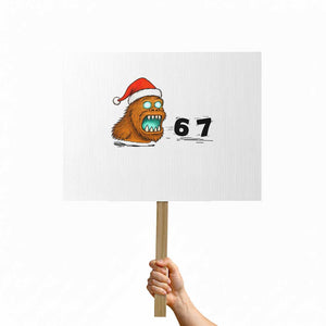 67 Six Seven Protest Sign Funny Bigfoot Christmas TS14 Horizontal 18" × 24" White Print Your Wear