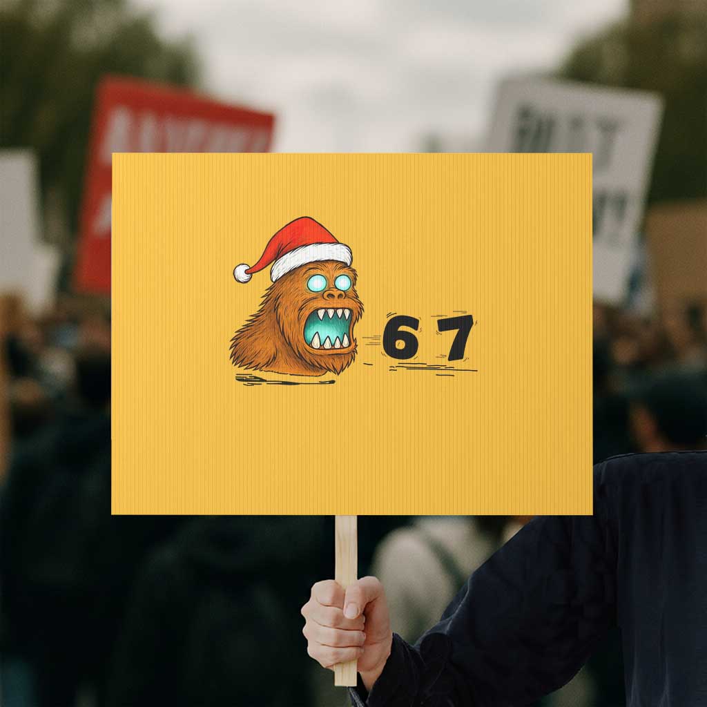 67 Six Seven Protest Sign Funny Bigfoot Christmas TS14 Horizontal 18" × 24" Yellow Print Your Wear