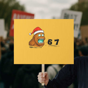 67 Six Seven Protest Sign Funny Bigfoot Christmas TS14 Horizontal 18" × 24" Yellow Print Your Wear