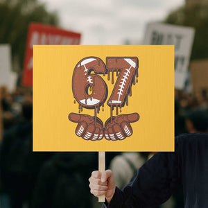 67 Six Seven Protest Sign Funny Football Meme TS14 Horizontal 18" × 24" Yellow Print Your Wear