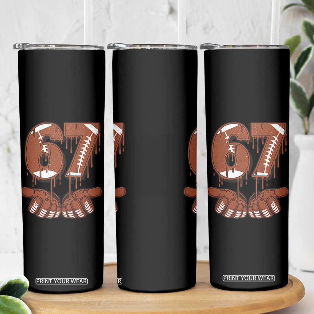 67 Six Seven Skinny Tumbler Funny Football Meme TS14 Print Your Wear
