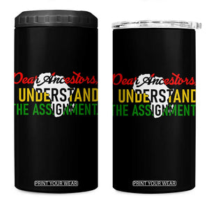Black History 4 in 1 Can Cooler Tumbler Dear Ancestors I Understand The Assignment TS14 One Size: 16 oz Black Print Your Wear