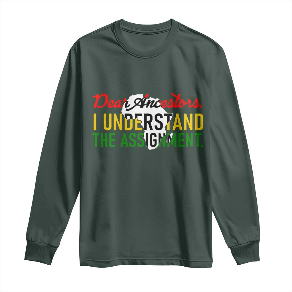 Black History Long Sleeve Shirt Dear Ancestors I Understand The Assignment TS14 Dark Forest Green Print Your Wear