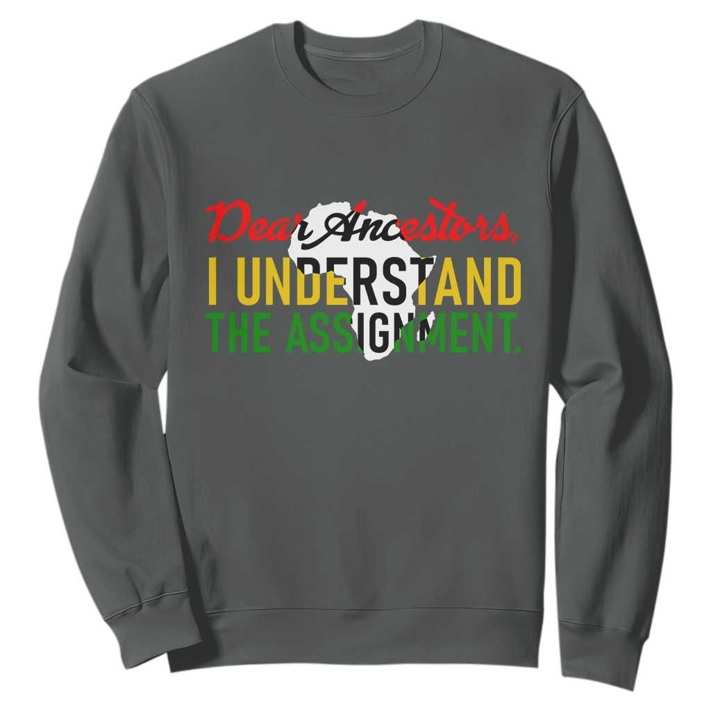 Black History Sweatshirt Dear Ancestors I Understand The Assignment TS14 Dark Heather Print Your Wear