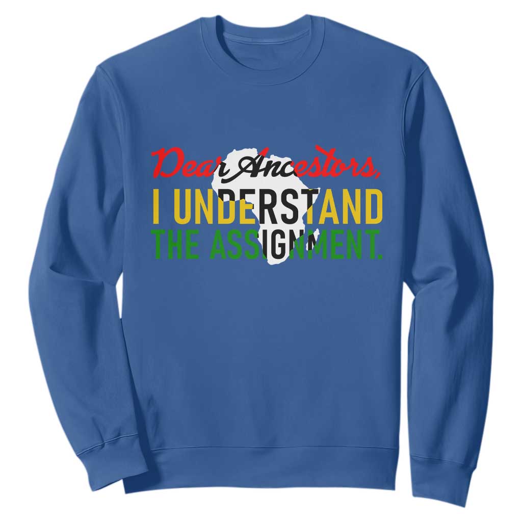 Black History Sweatshirt Dear Ancestors I Understand The Assignment TS14 Royal Blue Print Your Wear