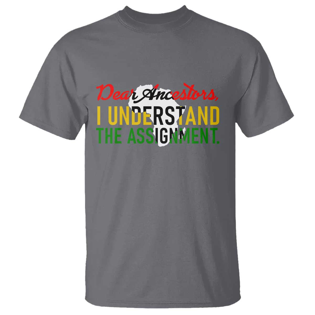 Black History T Shirt Dear Ancestors I Understand The Assignment TS14 Charcoal Print Your Wear