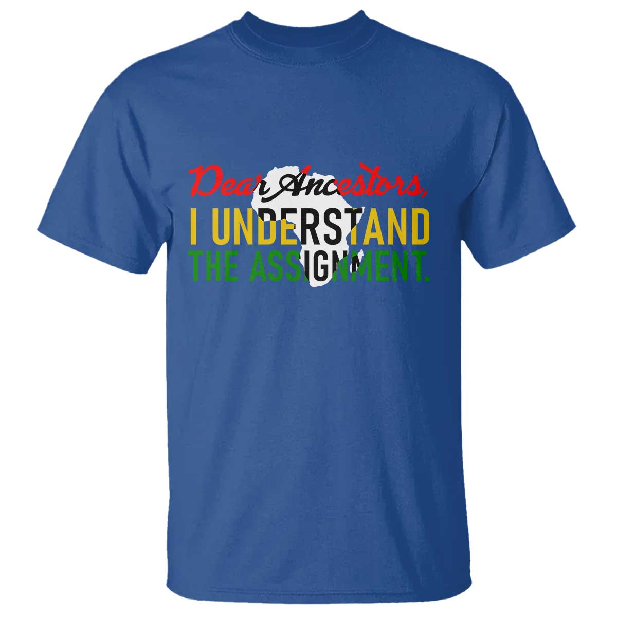 Black History T Shirt Dear Ancestors I Understand The Assignment TS14 Royal Blue Print Your Wear