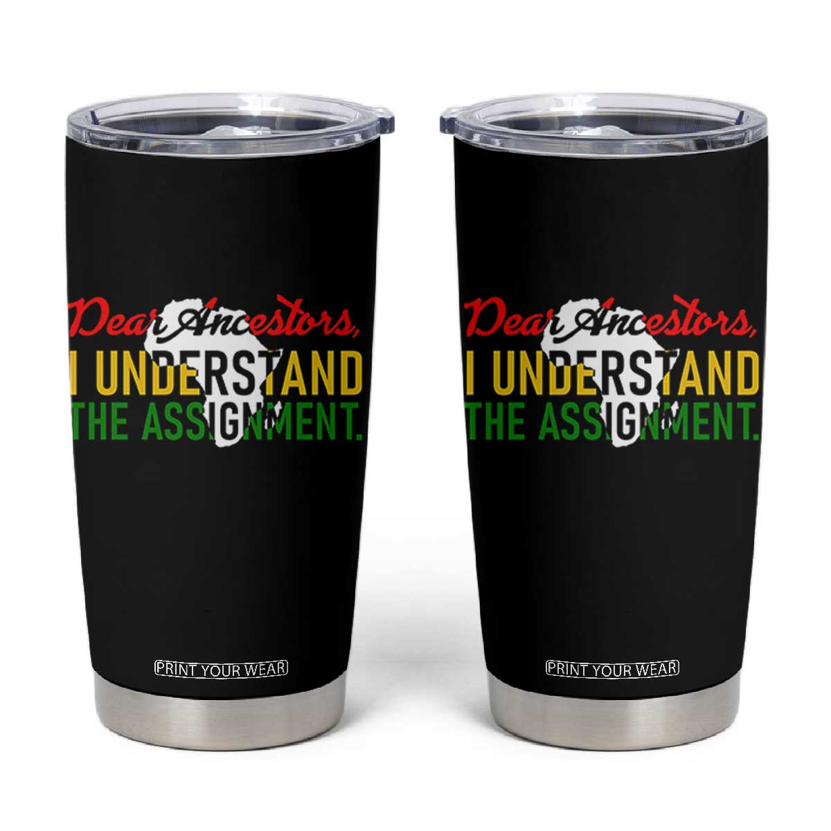 Black History Tumbler Cup Dear Ancestors I Understand The Assignment TS14 Black Print Your Wear