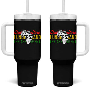 Black History Tumbler With Handle Dear Ancestors I Understand The Assignment TS14 One Size: 40 oz Black Print Your Wear