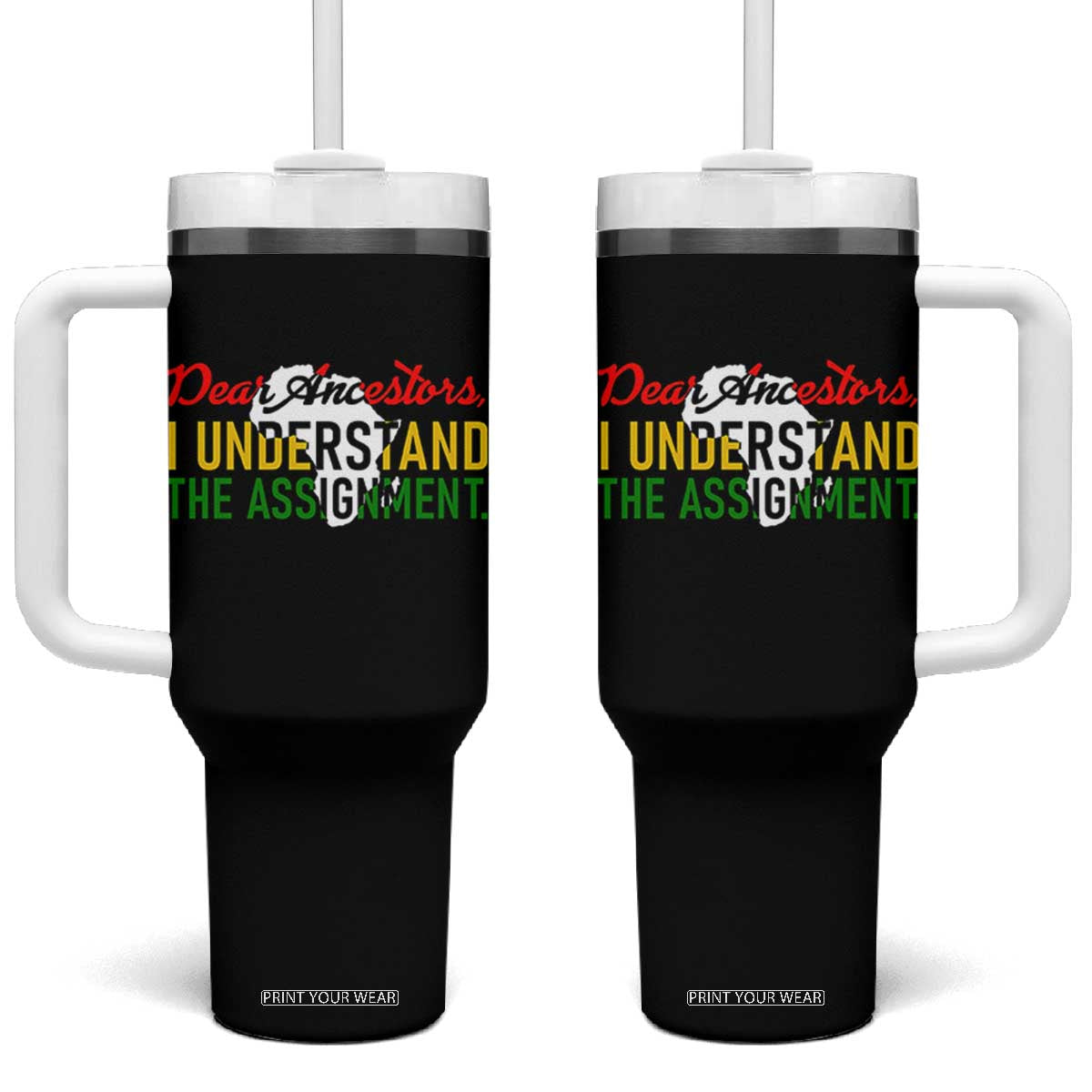 Black History Tumbler With Handle Dear Ancestors I Understand The Assignment TS14 One Size: 40 oz Black Print Your Wear