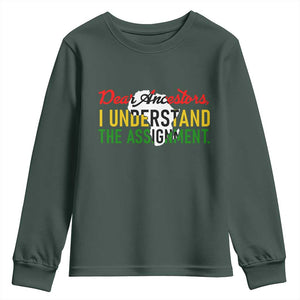 Black History Youth Sweatshirt Dear Ancestors I Understand The Assignment TS14 Dark Forest Green Print Your Wear