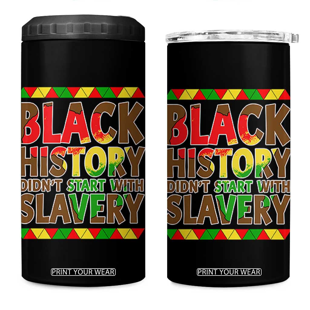Black History Month 4 in 1 Can Cooler Tumbler Black History Month Didn't Start With Slavery TS14 One Size: 16 oz Black Print Your Wear