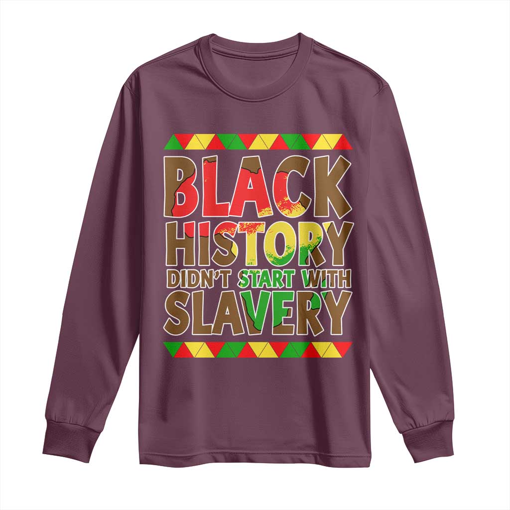 Black History Month Long Sleeve Shirt Black History Month Didn't Start With Slavery TS14 Maroon Print Your Wear