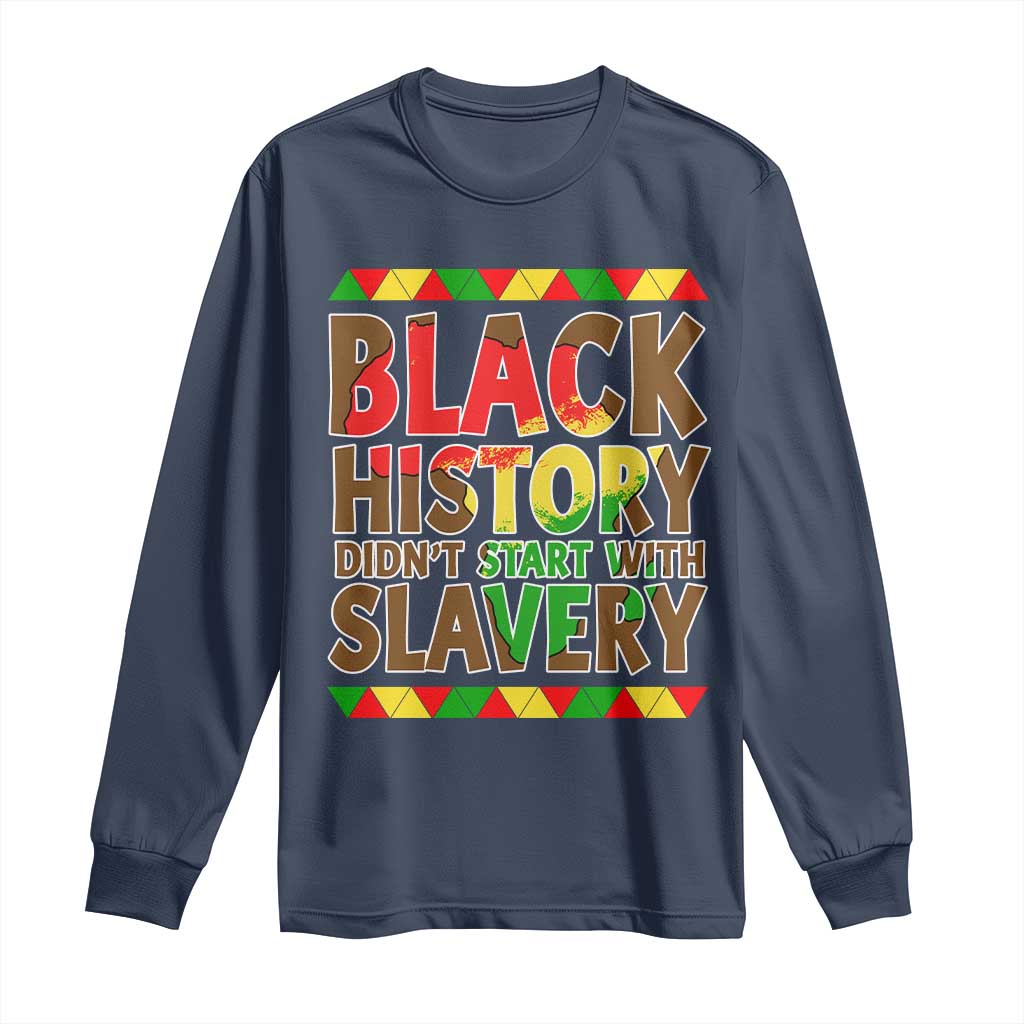 Black History Month Long Sleeve Shirt Black History Month Didn't Start With Slavery TS14 Navy Print Your Wear