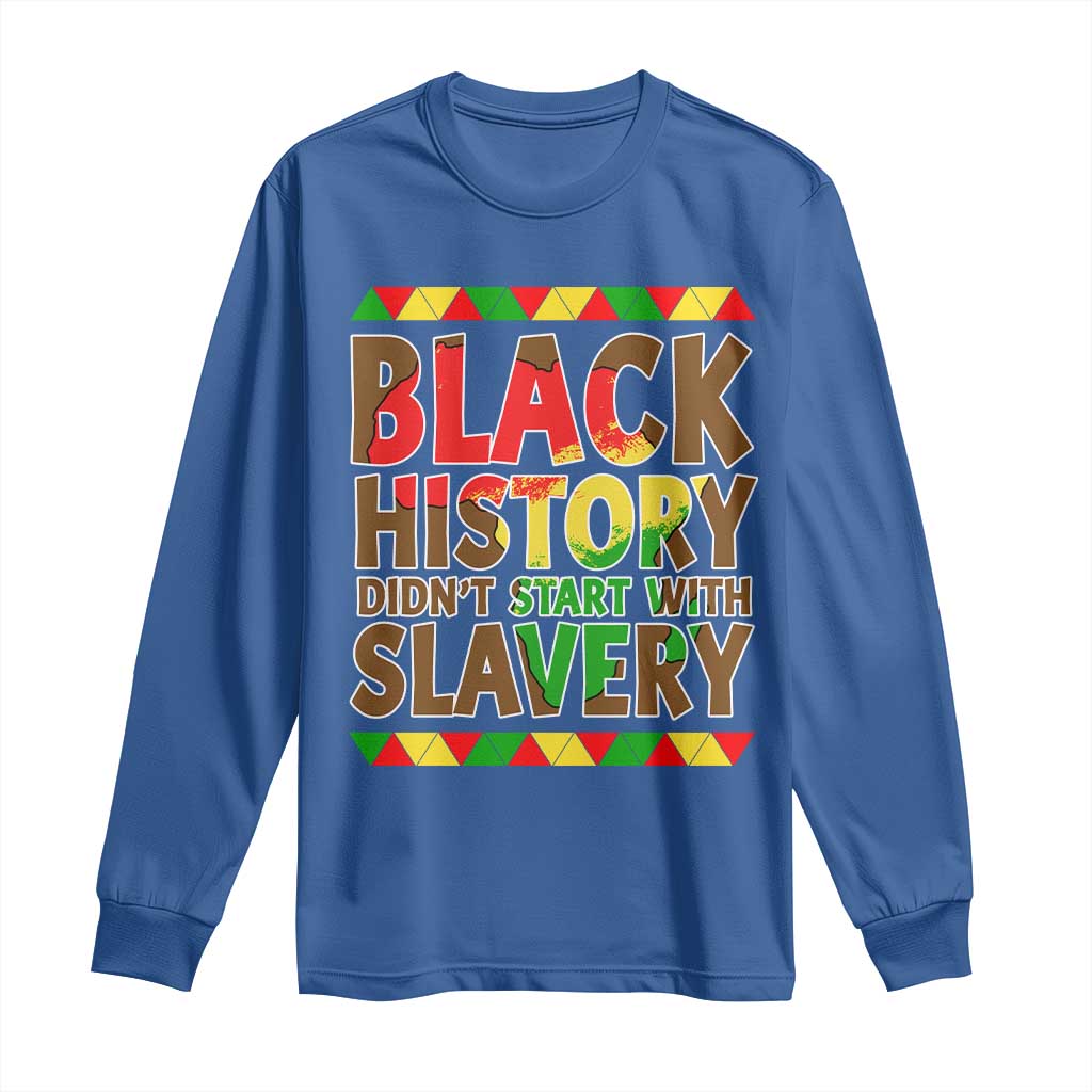 Black History Month Long Sleeve Shirt Black History Month Didn't Start With Slavery TS14 Royal Blue Print Your Wear