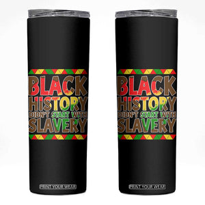 Black History Month Skinny Tumbler Black History Month Didn't Start With Slavery TS14 Black Print Your Wear