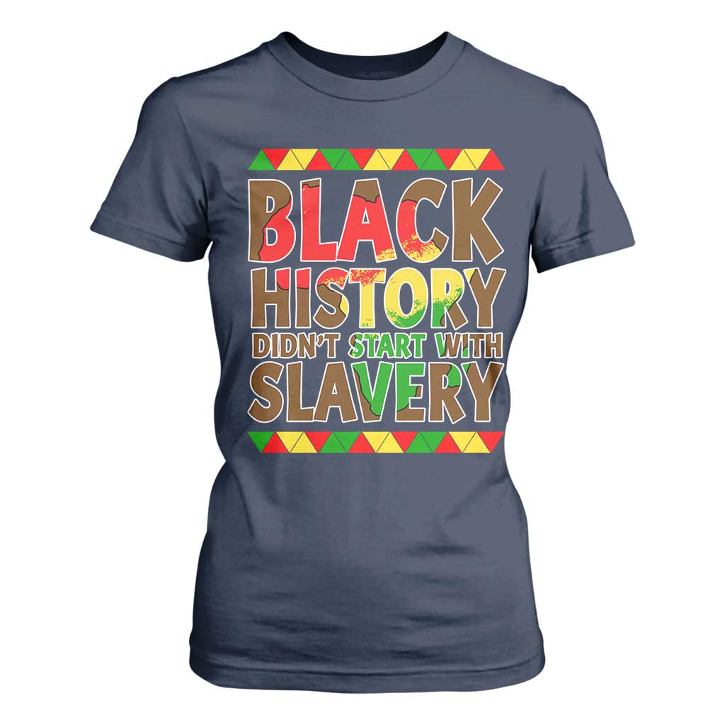 Black History Month T Shirt For Women Black History Month Didn't Start With Slavery TS14 Navy Print Your Wear