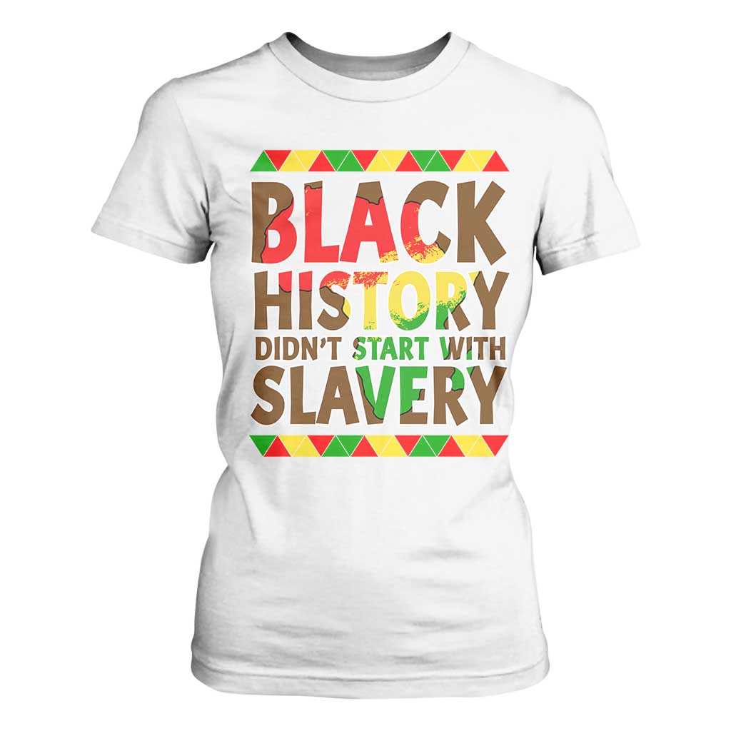 Black History Month T Shirt For Women Black History Month Didn't Start With Slavery TS14 White Print Your Wear