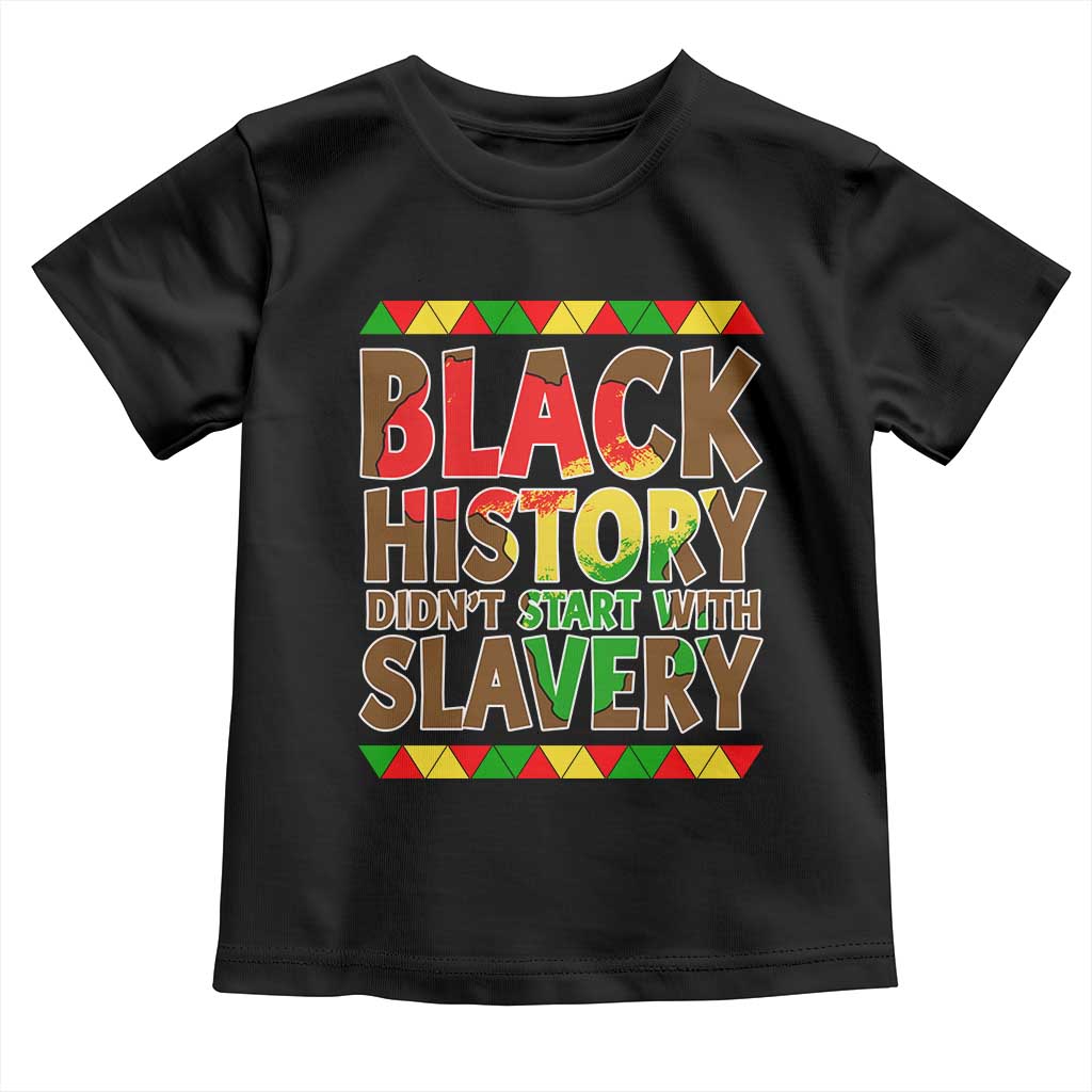 Black History Month Toddler T Shirt Black History Month Didn't Start With Slavery TS14 Black Print Your Wear