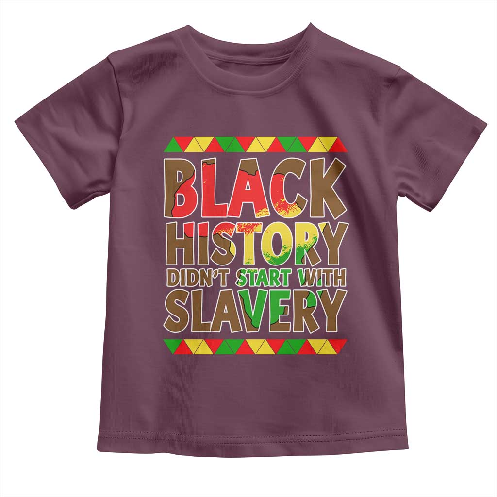 Black History Month Toddler T Shirt Black History Month Didn't Start With Slavery TS14 Maroon Print Your Wear