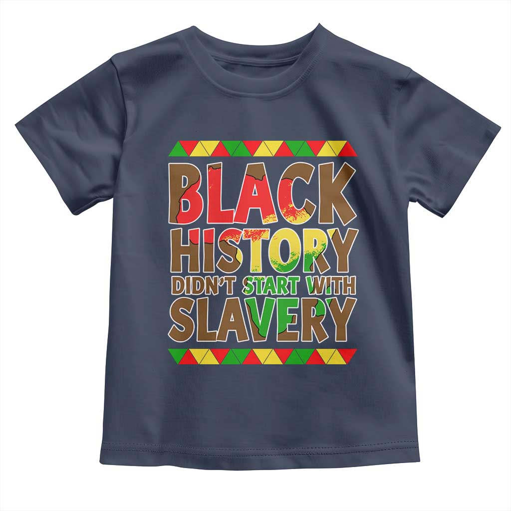 Black History Month Toddler T Shirt Black History Month Didn't Start With Slavery TS14 Navy Print Your Wear