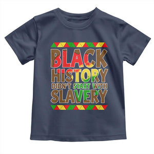 Black History Month Toddler T Shirt Black History Month Didn't Start With Slavery TS14 Navy Print Your Wear
