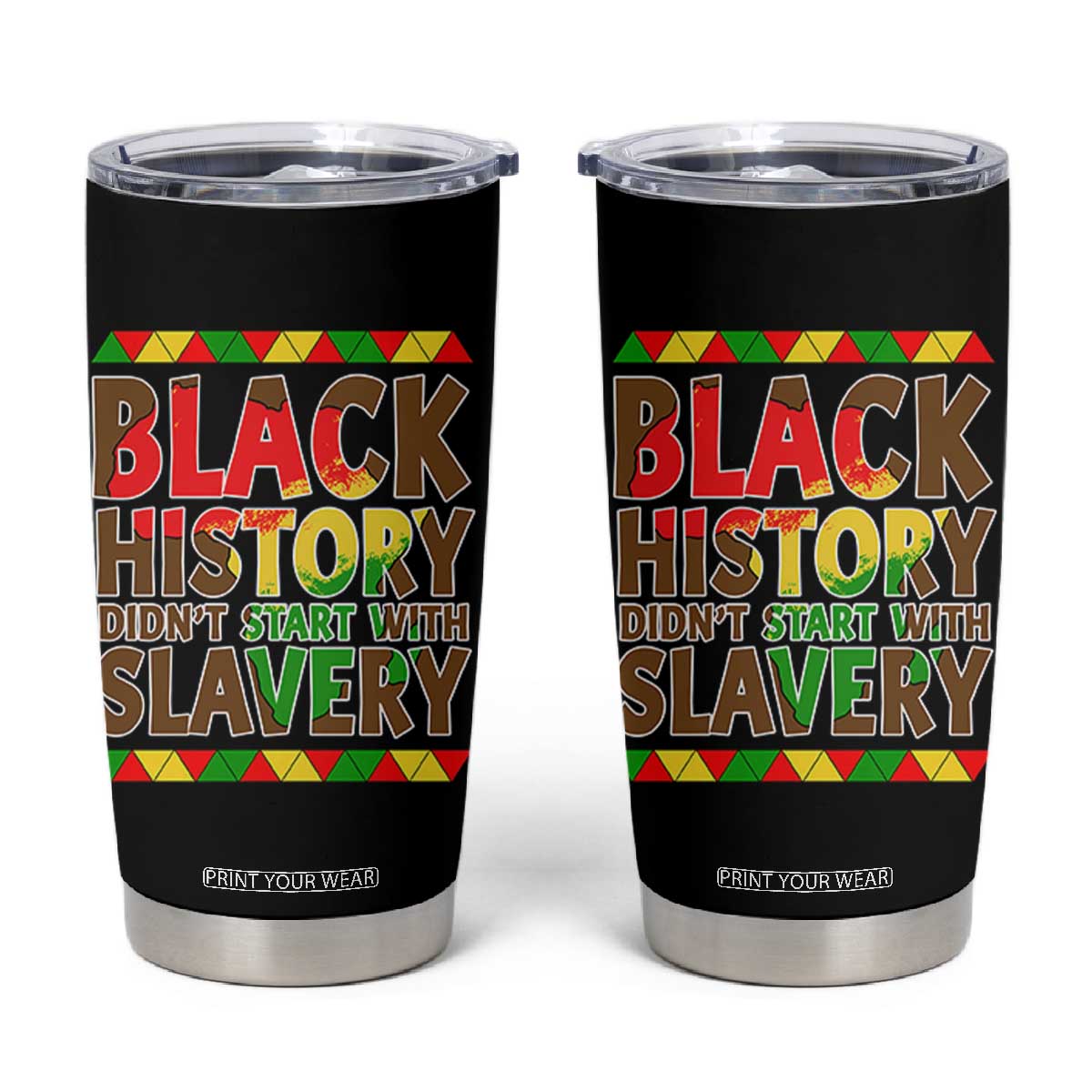 Black History Month Tumbler Cup Black History Month Didn't Start With Slavery TS14 Black Print Your Wear
