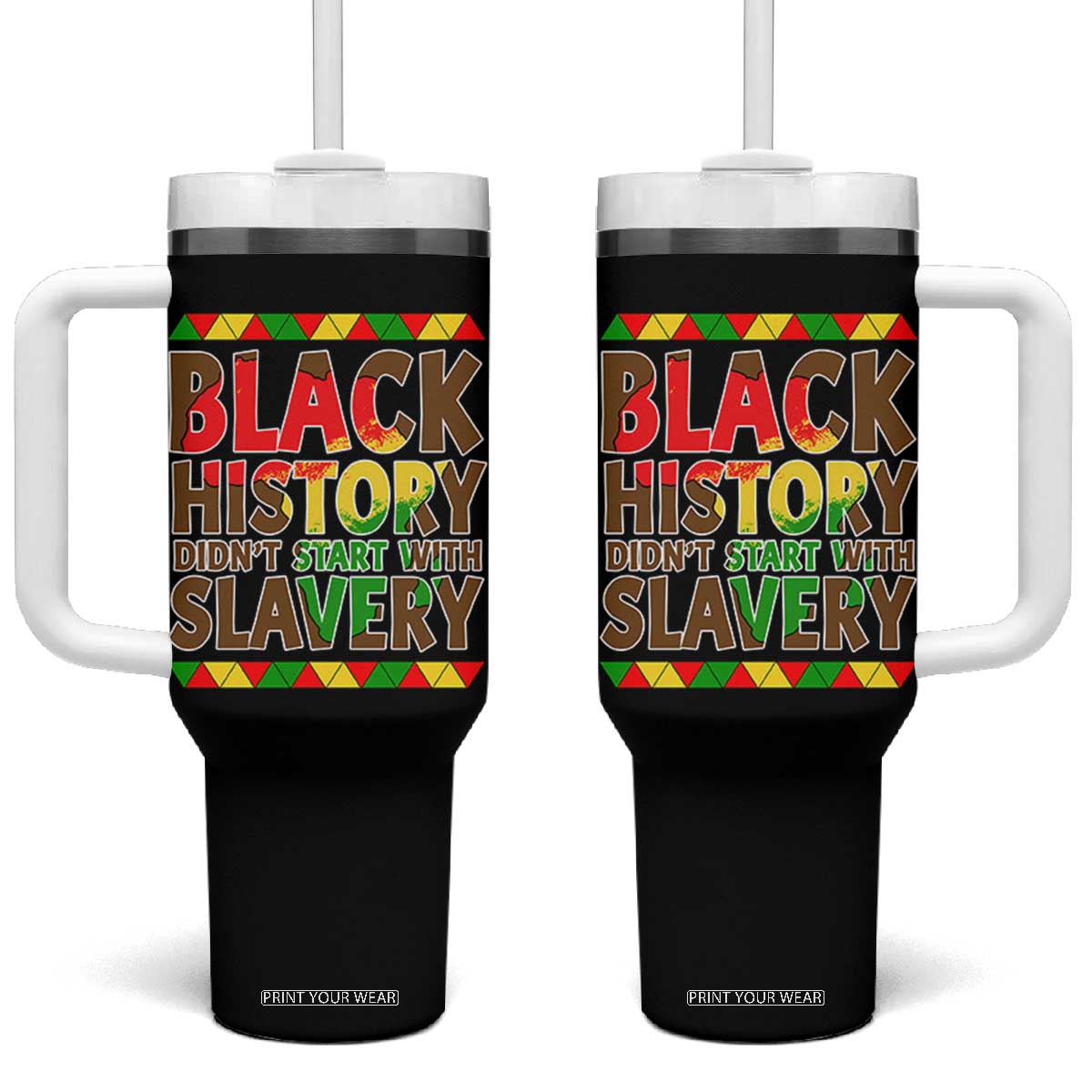 Black History Month Tumbler With Handle Black History Month Didn't Start With Slavery TS14 One Size: 40 oz Black Print Your Wear