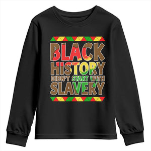 Black History Month Youth Sweatshirt Black History Month Didn't Start With Slavery TS14 Black Print Your Wear