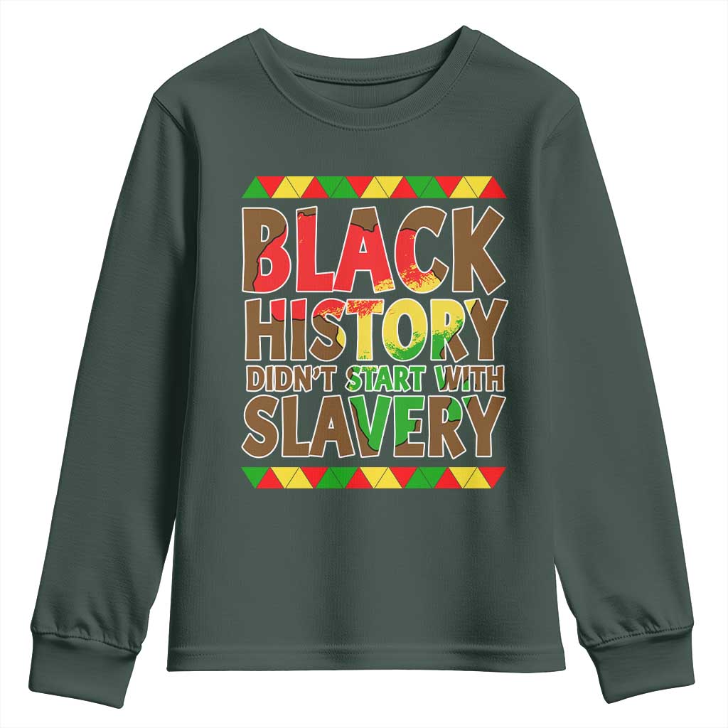 Black History Month Youth Sweatshirt Black History Month Didn't Start With Slavery TS14 Dark Forest Green Print Your Wear