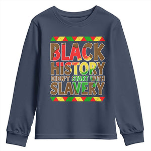 Black History Month Youth Sweatshirt Black History Month Didn't Start With Slavery TS14 Navy Print Your Wear