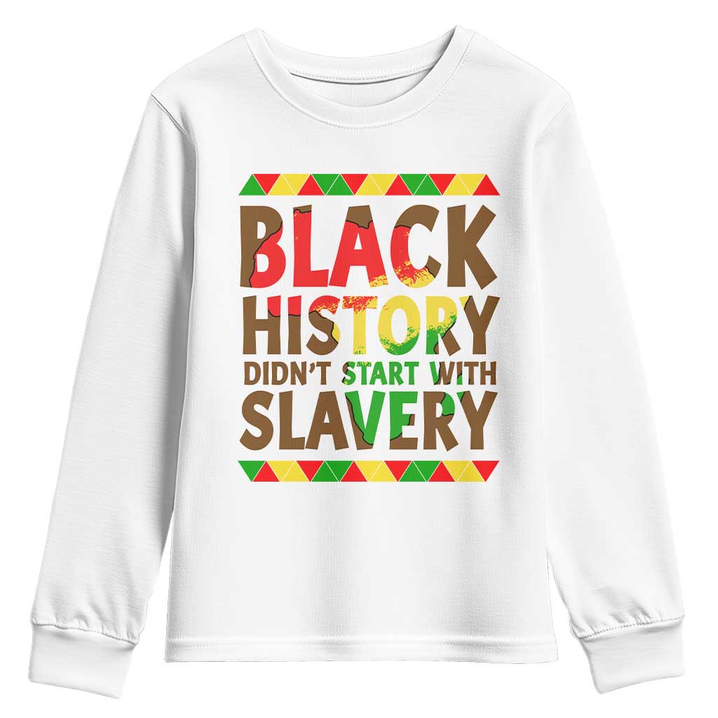 Black History Month Youth Sweatshirt Black History Month Didn't Start With Slavery TS14 White Print Your Wear