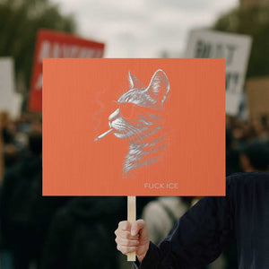 Fck Ice Protest Sign Funny Cat Smoking Anti ICE Meme TS14 Horizontal 18" × 24" Orange Print Your Wear