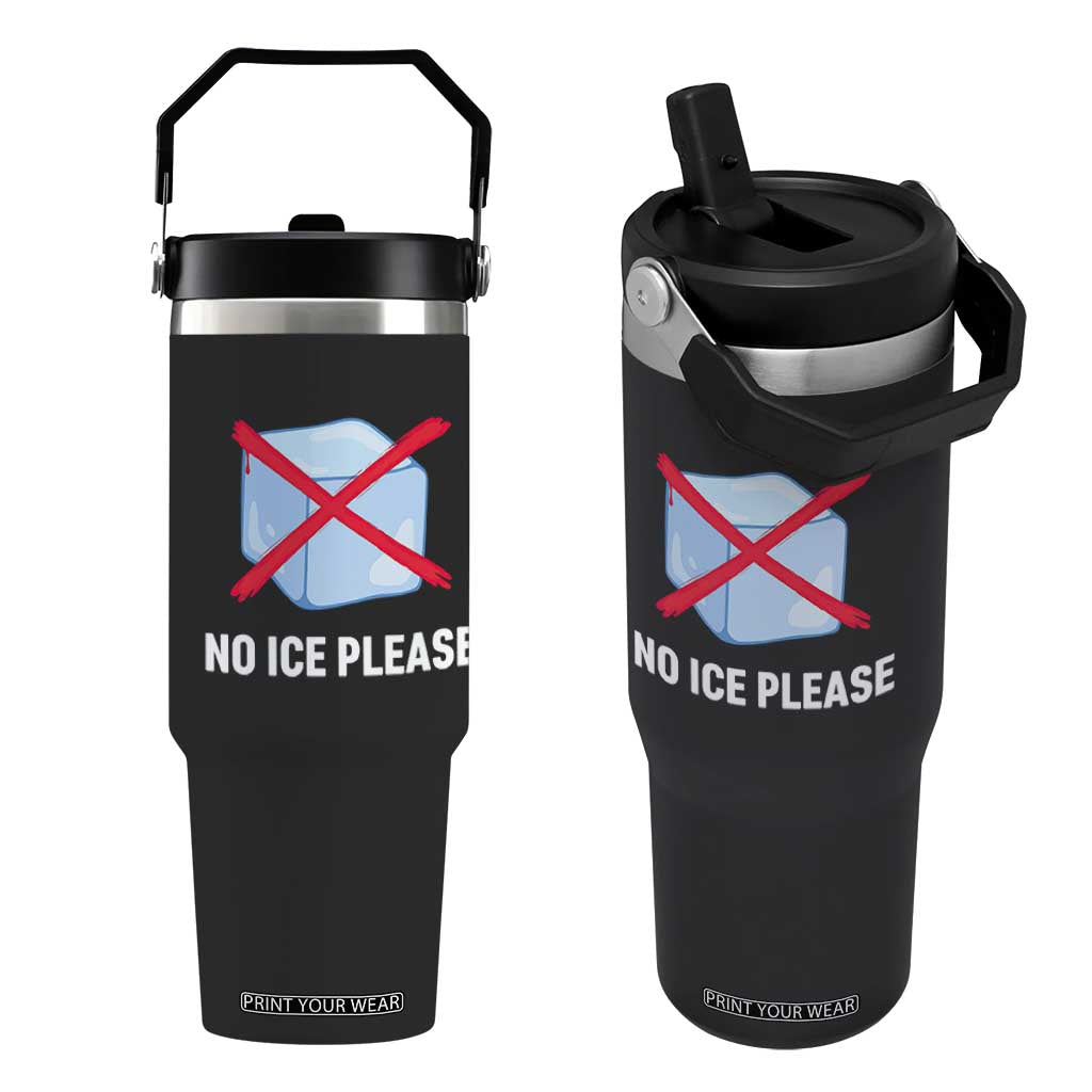 No Ice Please Flip Straw Tumbler Ice Cube Anti ICE Deportation Human Rights Protest TS14 One Size: 30 oz Black Print Your Wear