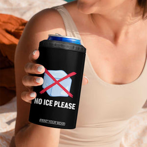 No Ice Please 4 in 1 Can Cooler Tumbler Ice Cube Anti ICE Deportation Human Rights Protest TS14 Print Your Wear