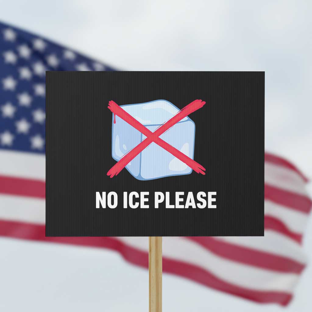 No Ice Please Protest Sign Ice Cube Anti ICE Deportation Human Rights Protest TS14 Horizontal 18
