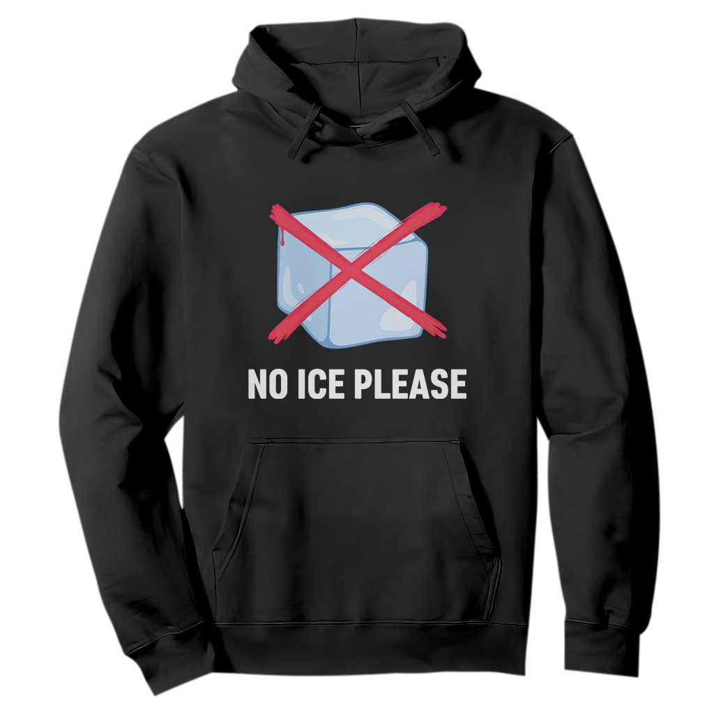 No Ice Please Hoodie Ice Cube Anti ICE Deportation Human Rights Protest TS14 Black Print Your Wear