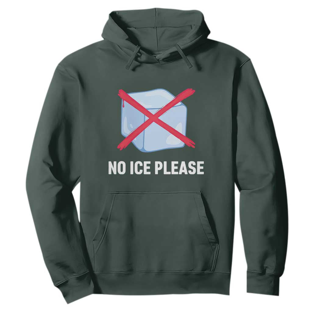 No Ice Please Hoodie Ice Cube Anti ICE Deportation Human Rights Protest TS14 Dark Forest Green Print Your Wear