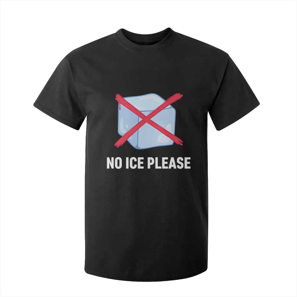 No Ice Please T Shirt For Kid Ice Cube Anti ICE Deportation Human Rights Protest TS14 Black Print Your Wear