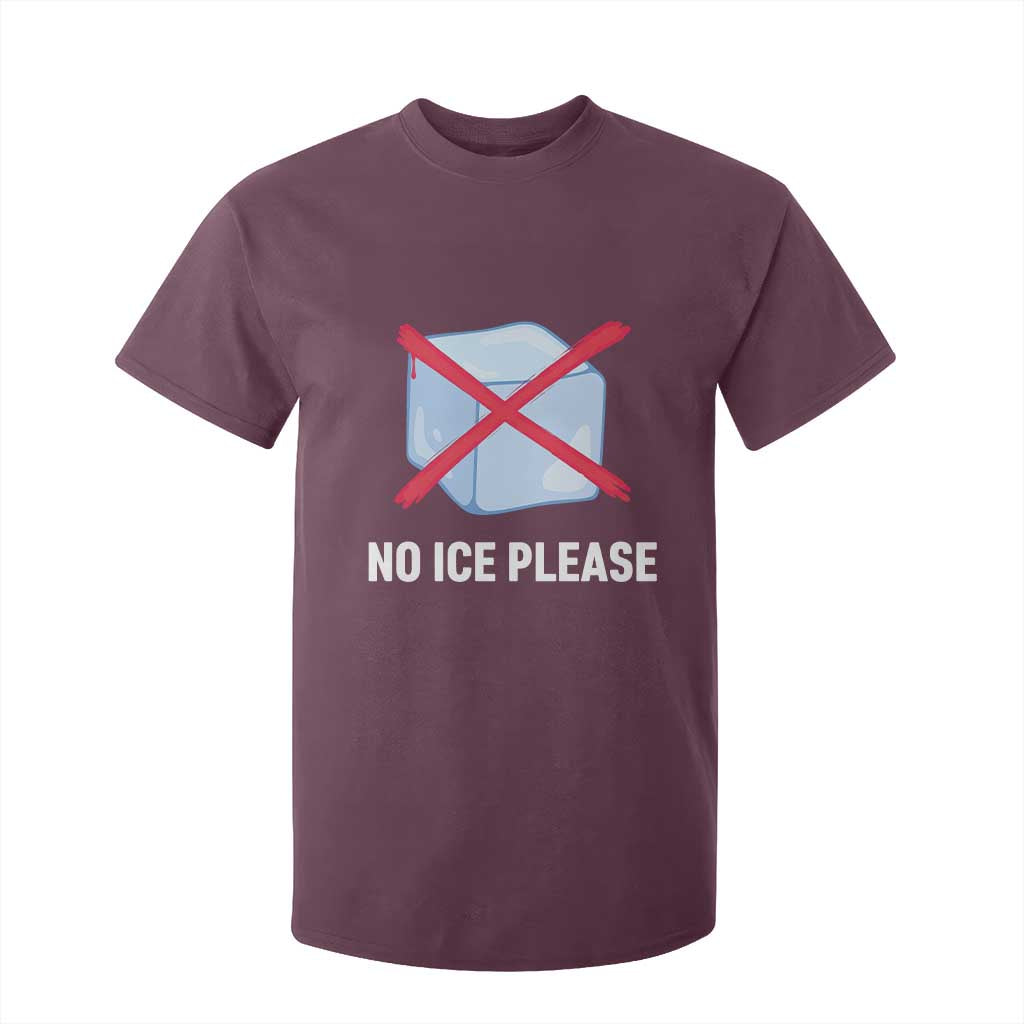 No Ice Please T Shirt For Kid Ice Cube Anti ICE Deportation Human Rights Protest TS14 Maroon Print Your Wear