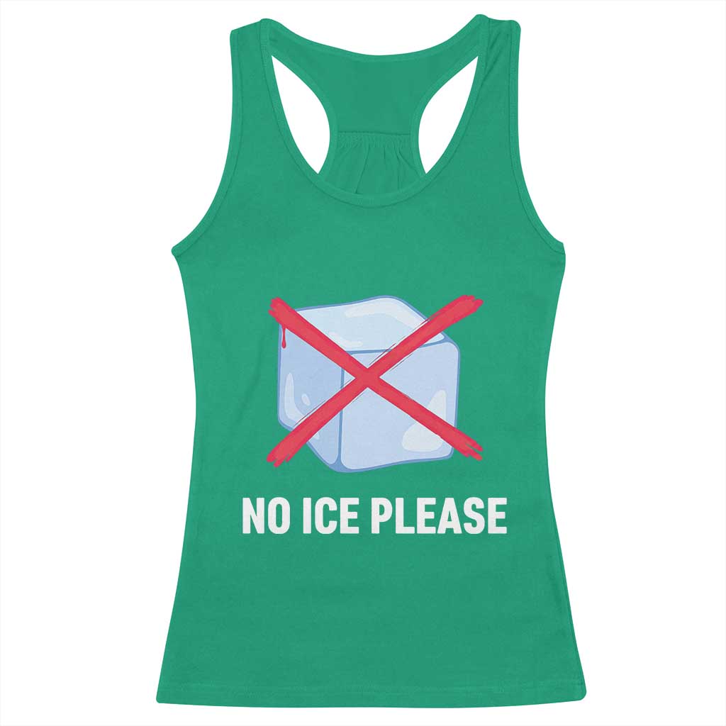 No Ice Please Racerback Tank Top Ice Cube Anti ICE Deportation Human Rights Protest TS14 Irish Green Print Your Wear