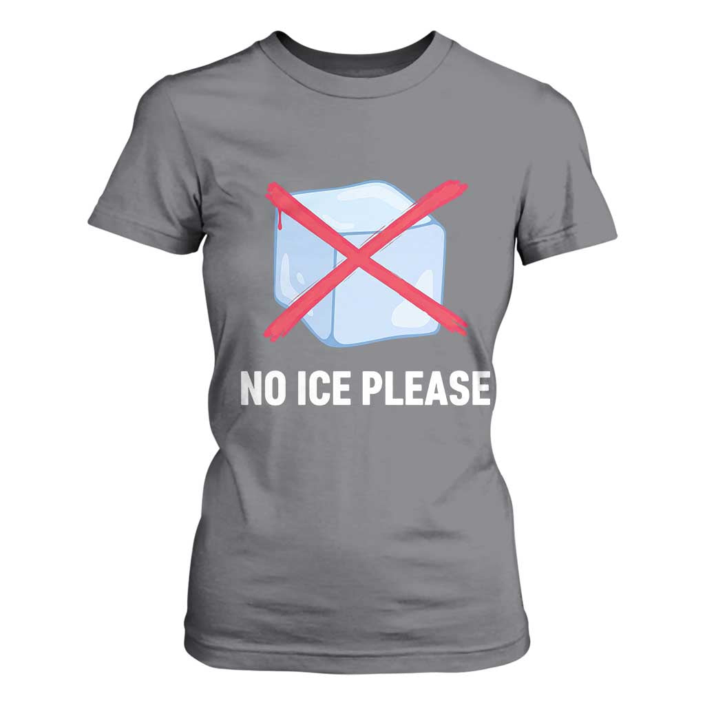 No Ice Please T Shirt For Women Ice Cube Anti ICE Deportation Human Rights Protest TS14 Charcoal Print Your Wear