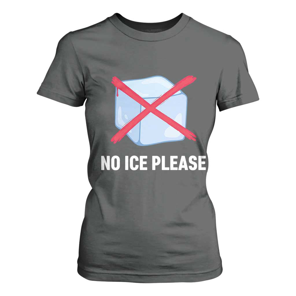 No Ice Please T Shirt For Women Ice Cube Anti ICE Deportation Human Rights Protest TS14 Dark Heather Print Your Wear